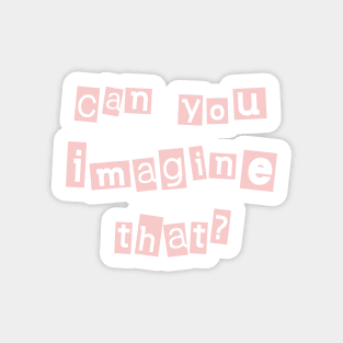 Can you imagine that? Sticker